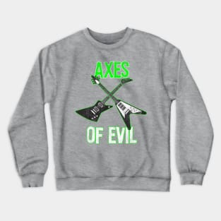 Axes Of Evil - Heavy Metal Electric Guitars Crewneck Sweatshirt